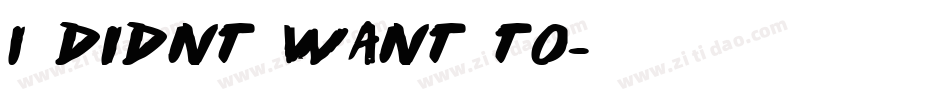 I didnt want to字体转换